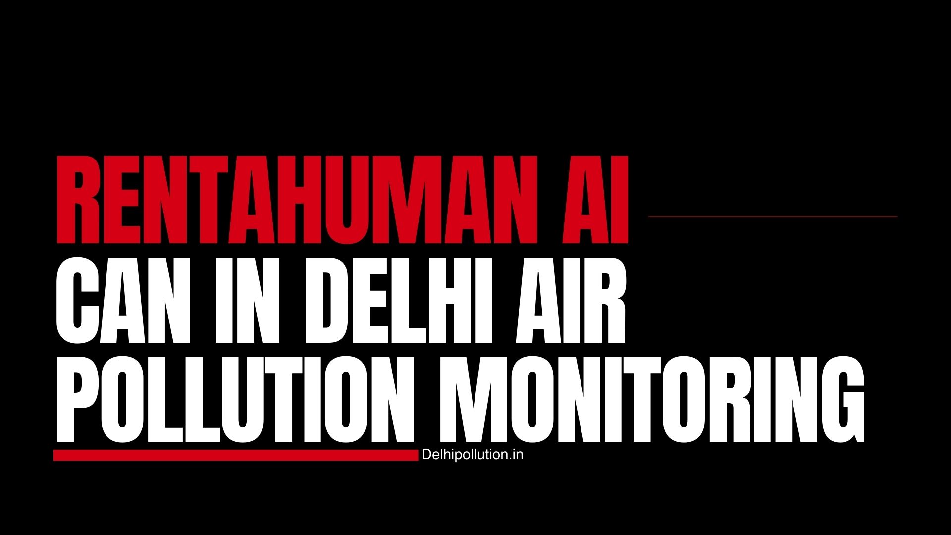 Rentahuman ai delhi air pollution