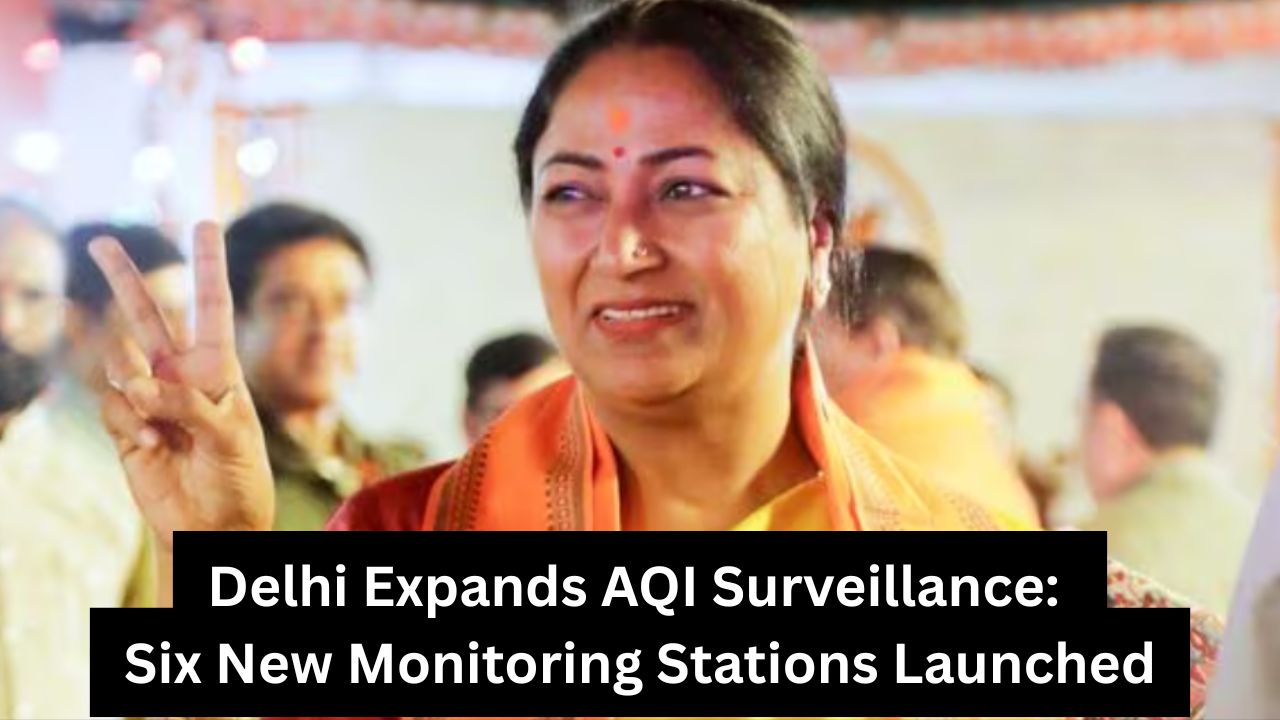 Delhi Expands Air Quality Surveillance: Six New Monitoring Stations Launched