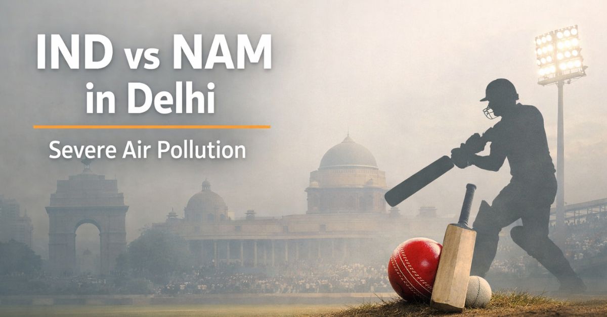 India Wins IND vs NAM Match, While Delhi Continues to Struggle With Severe Air Pollution