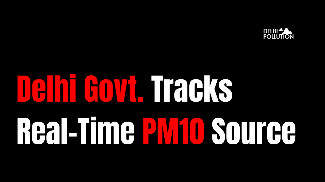 Delhi Govt. Fast-Tracks Real-Time PM10 Source Study to Target Pollution Hotspots